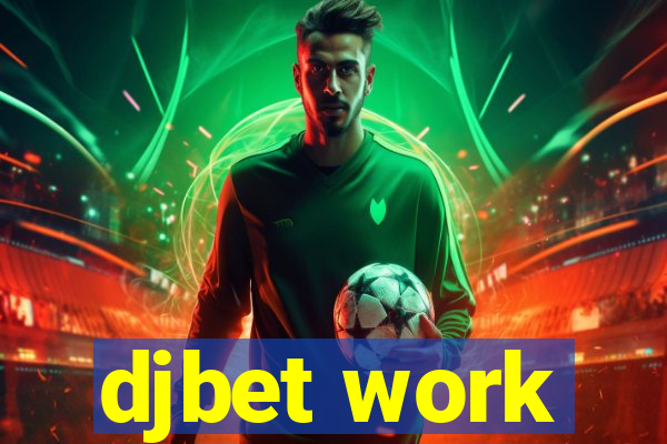 djbet work